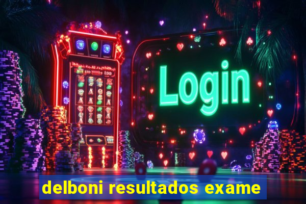 delboni resultados exame